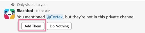 When Slack prompts you to add the Cortex bot, click "Add them." 