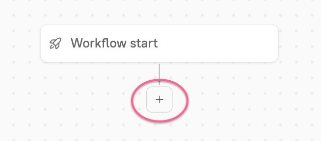 Click the + in the center of the Workflow page to start adding blocks.