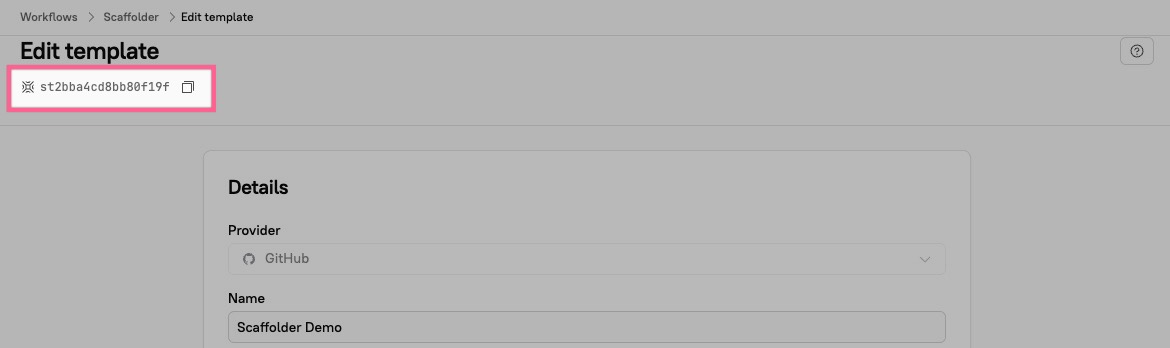 The CID is at the top of the Scaffolder template editing page.